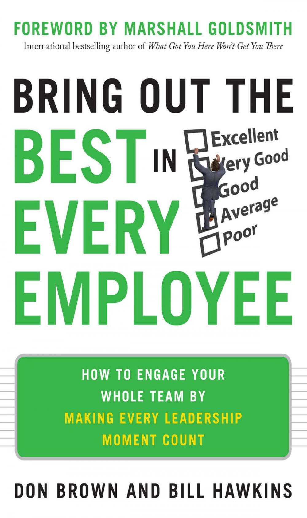 Big bigCover of Bring Out the Best in Every Employee: How to Engage Your Whole Team by Making Every Leadership Moment Count