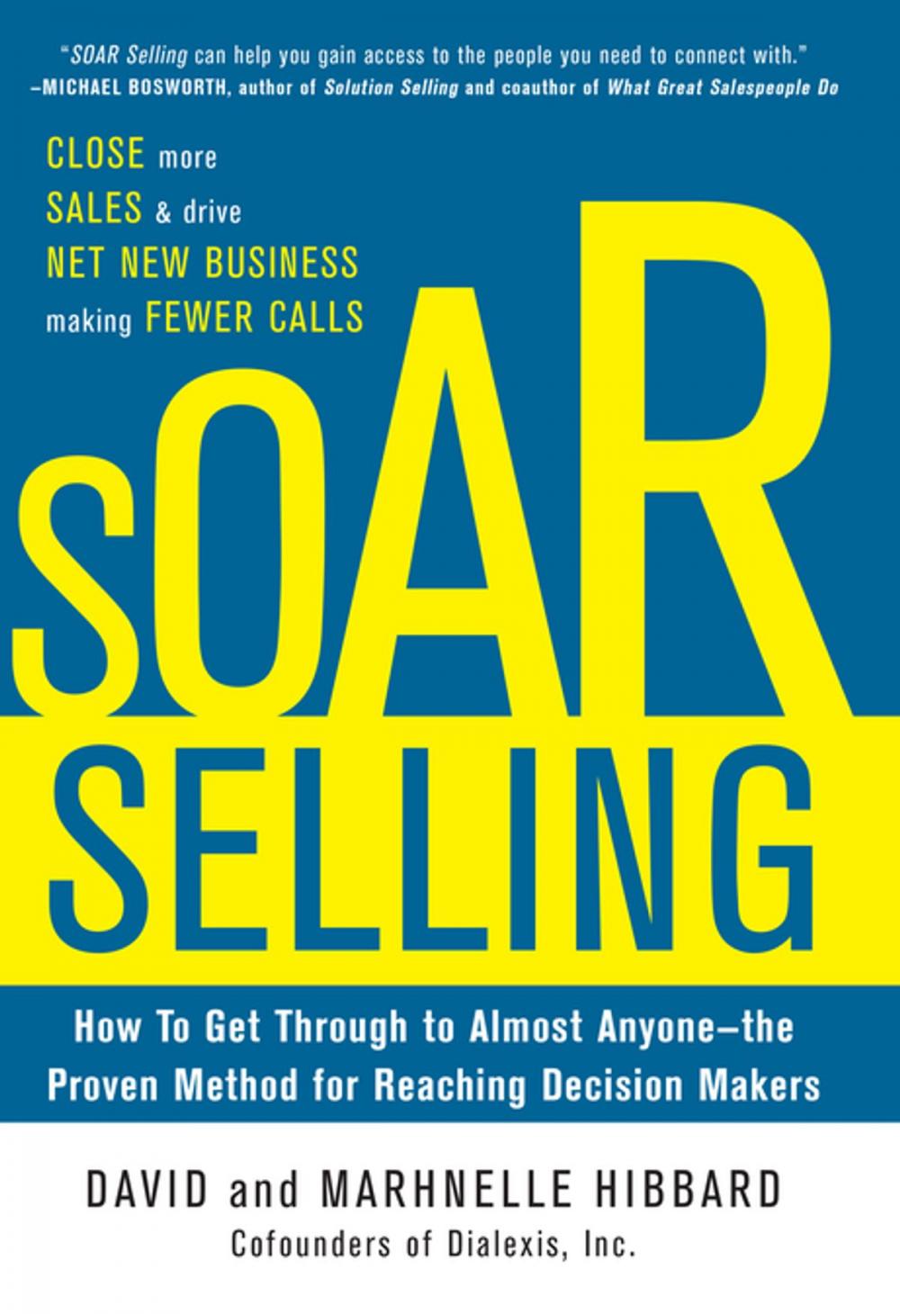 Big bigCover of SOAR Selling: How To Get Through to Almost Anyone—the Proven Method for Reaching Decision Makers