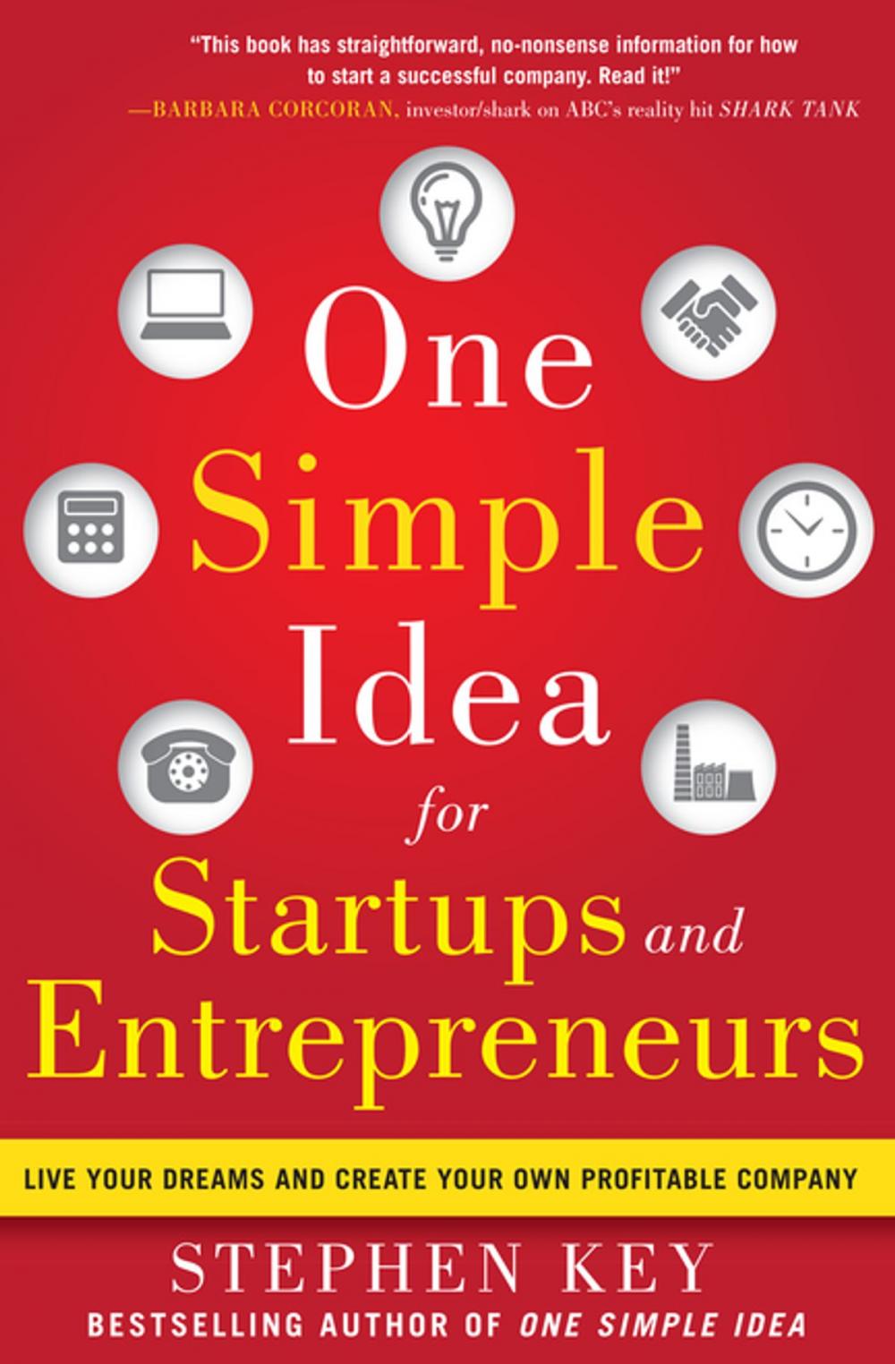 Big bigCover of One Simple Idea for Startups and Entrepreneurs: Live Your Dreams and Create Your Own Profitable Company