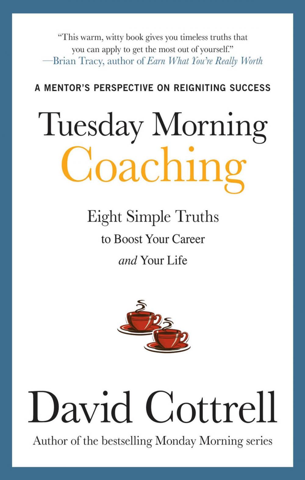 Big bigCover of Tuesday Morning Coaching: Eight Simple Truths to Boost Your Career and Your Life