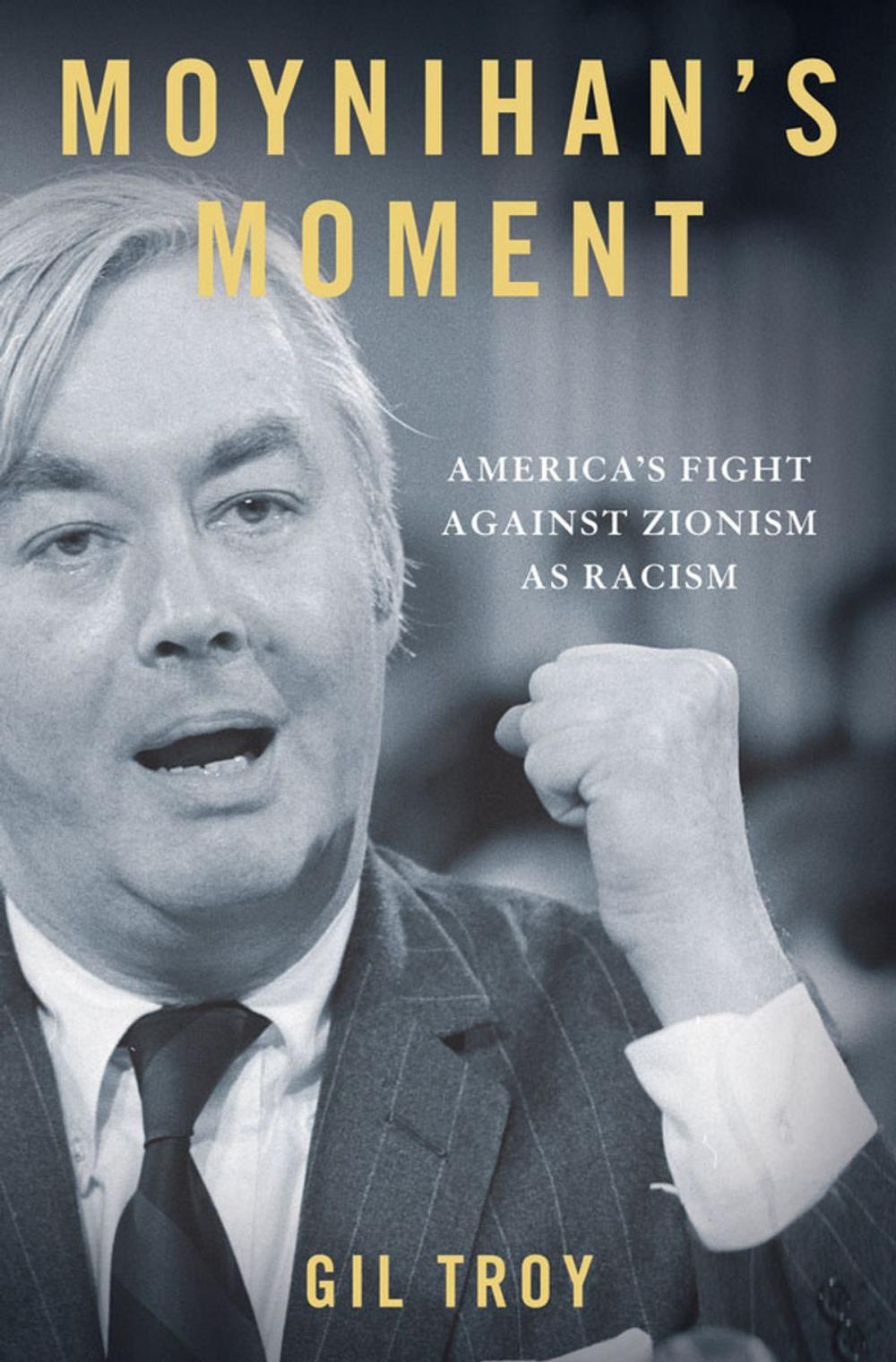 Big bigCover of Moynihan's Moment:America's Fight Against Zionism as Racism