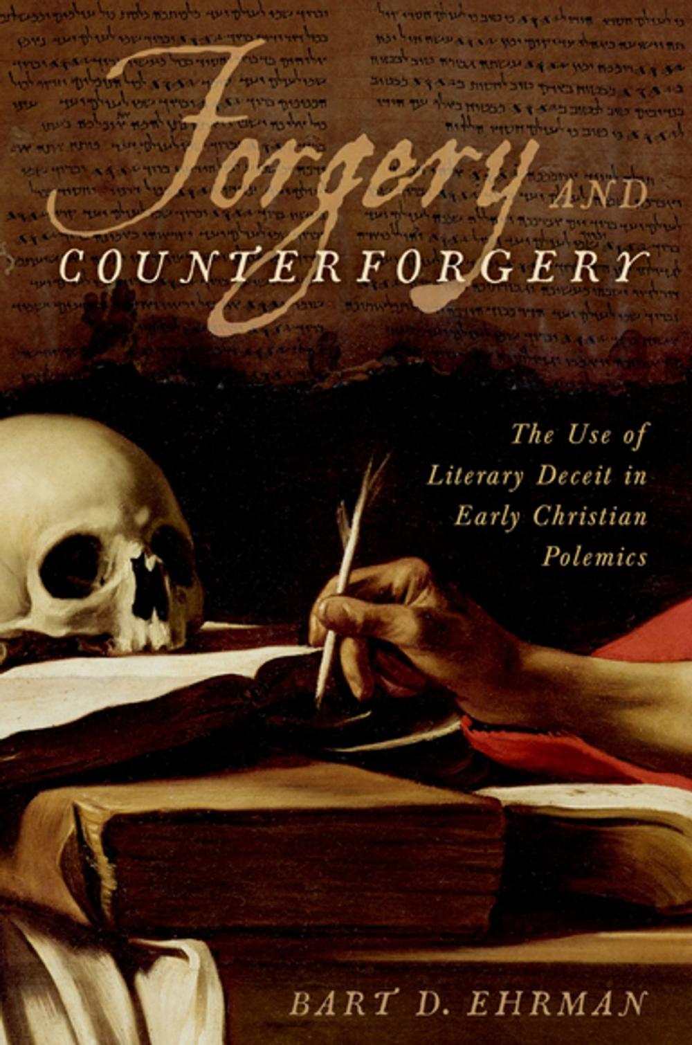 Big bigCover of Forgery and Counterforgery: The Use of Literary Deceit in Early Christian Polemics