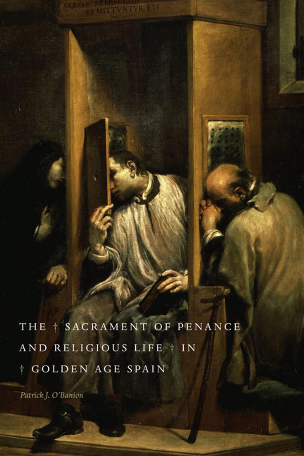 Big bigCover of The Sacrament of Penance and Religious Life in Golden Age Spain