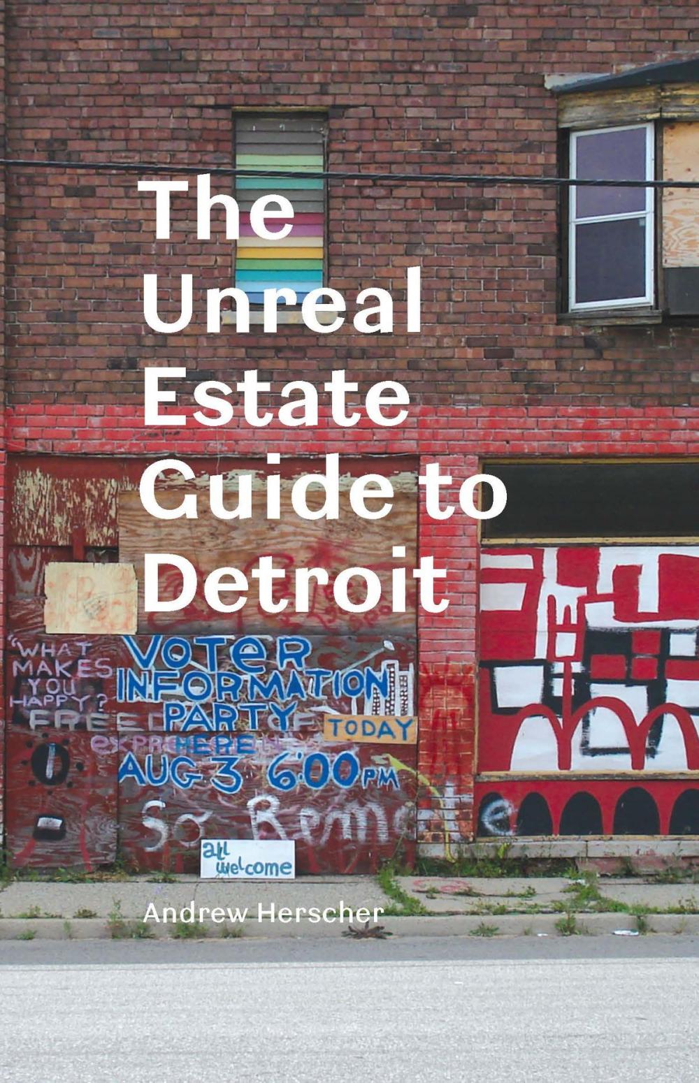 Big bigCover of The Unreal Estate Guide to Detroit