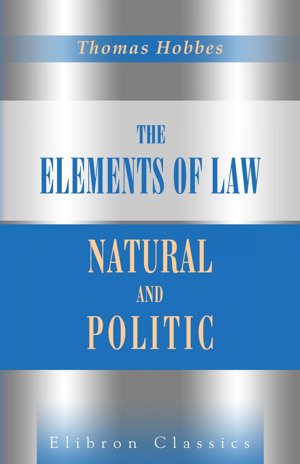 Big bigCover of The Elements of Law, Natural and Politic.