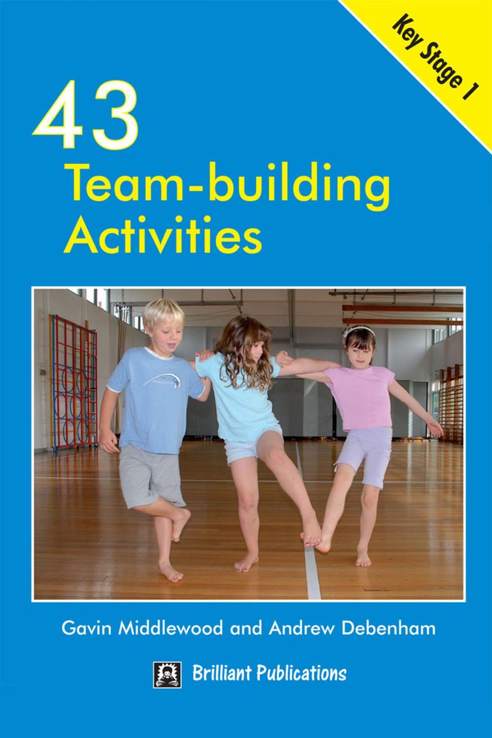 Big bigCover of 43 Team Building Activities for Key Stage 1