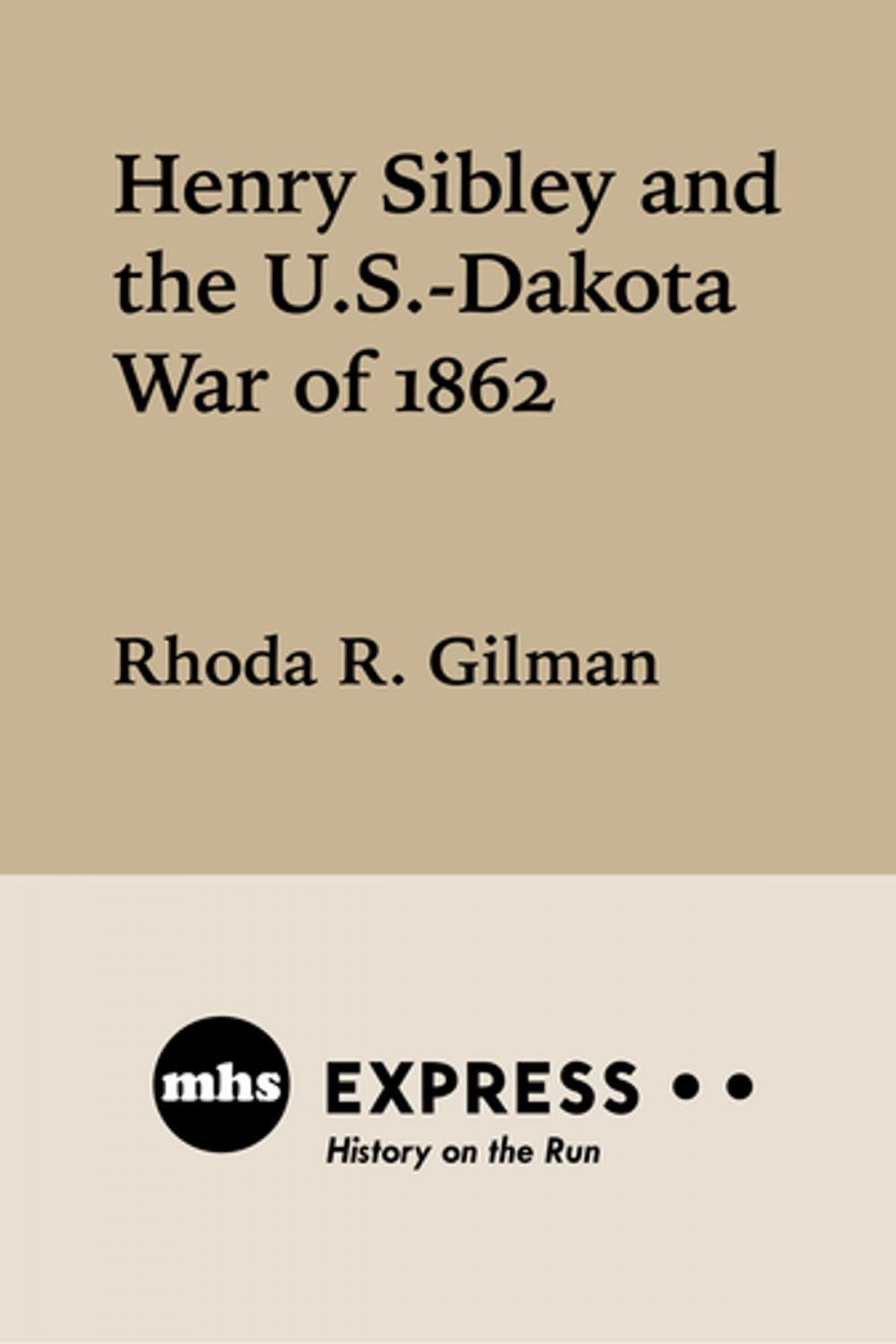 Big bigCover of Henry Sibley and the U. S.-Dakota War of 1862