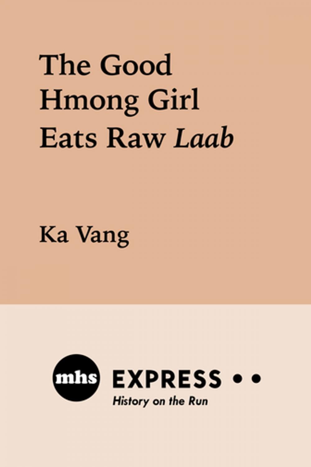 Big bigCover of The Good Hmong Girl Eats Raw Laab