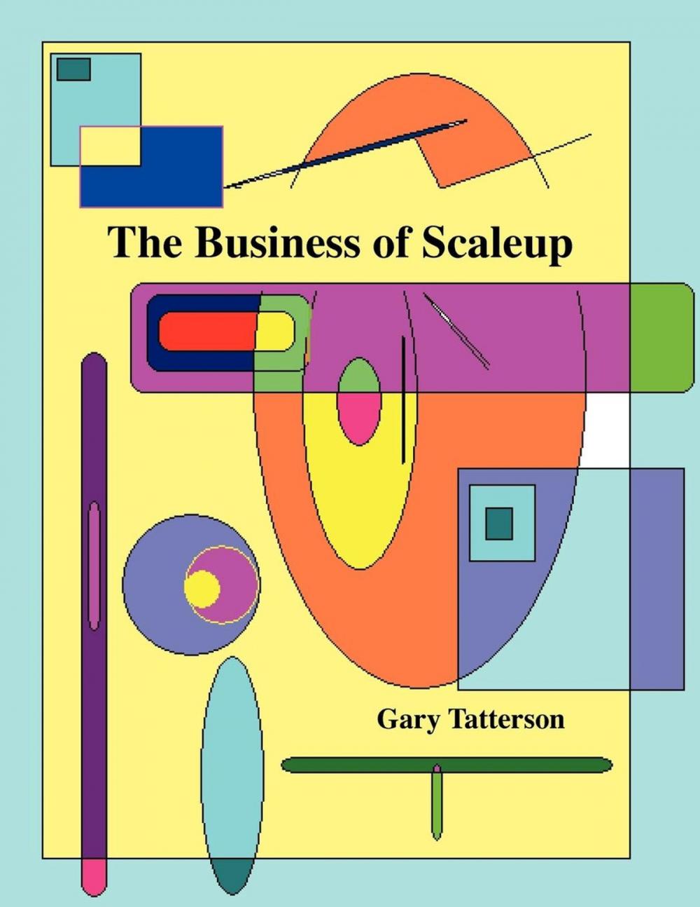 Big bigCover of The Business of Scaleup