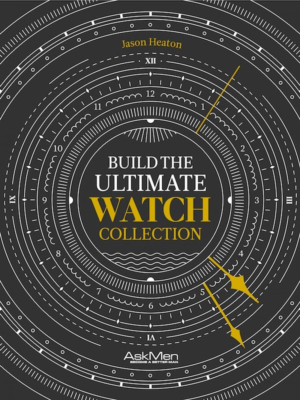 Big bigCover of Build The Ultimate Watch Collection