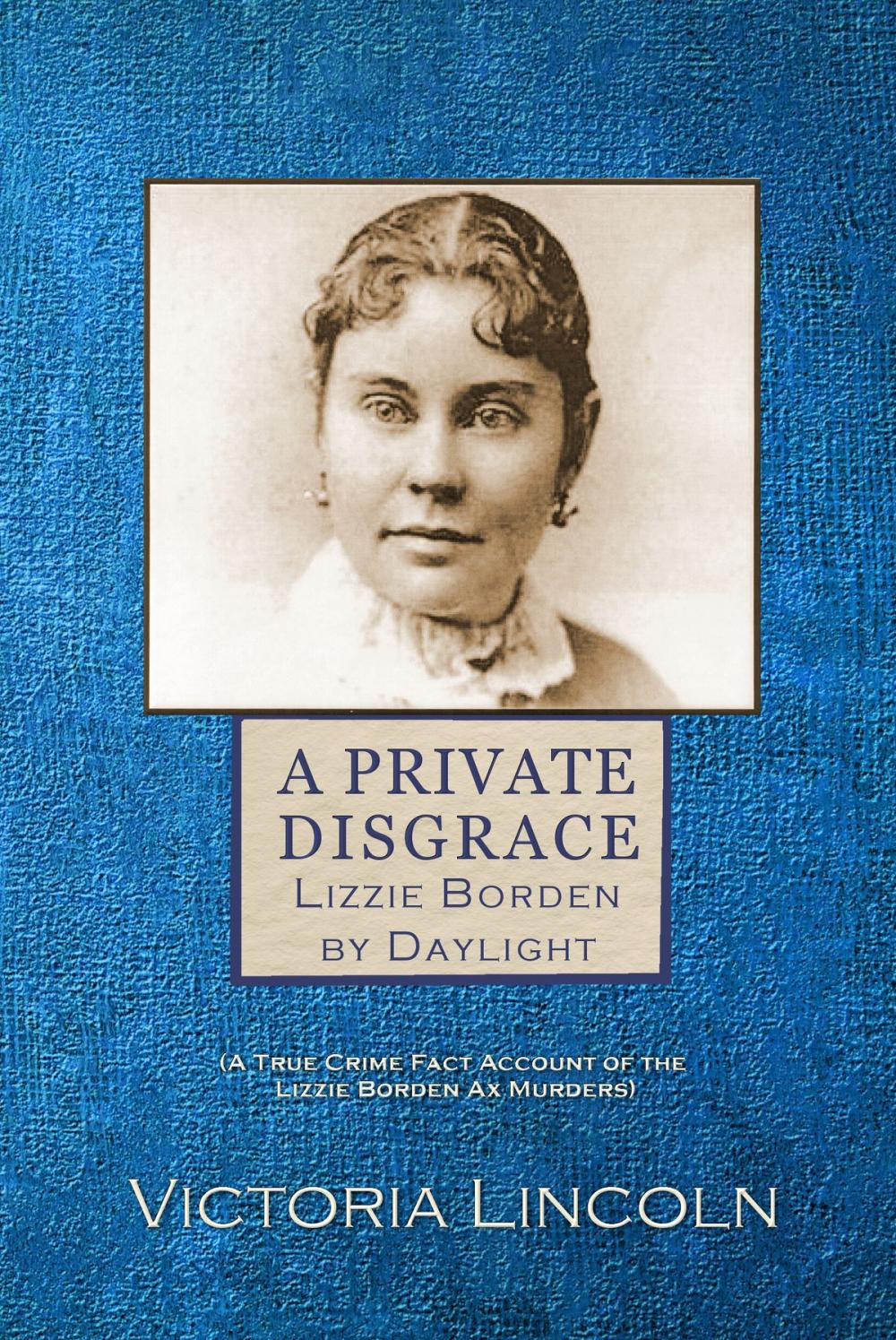 Big bigCover of A Private Disgrace: Lizzie Borden by Daylight