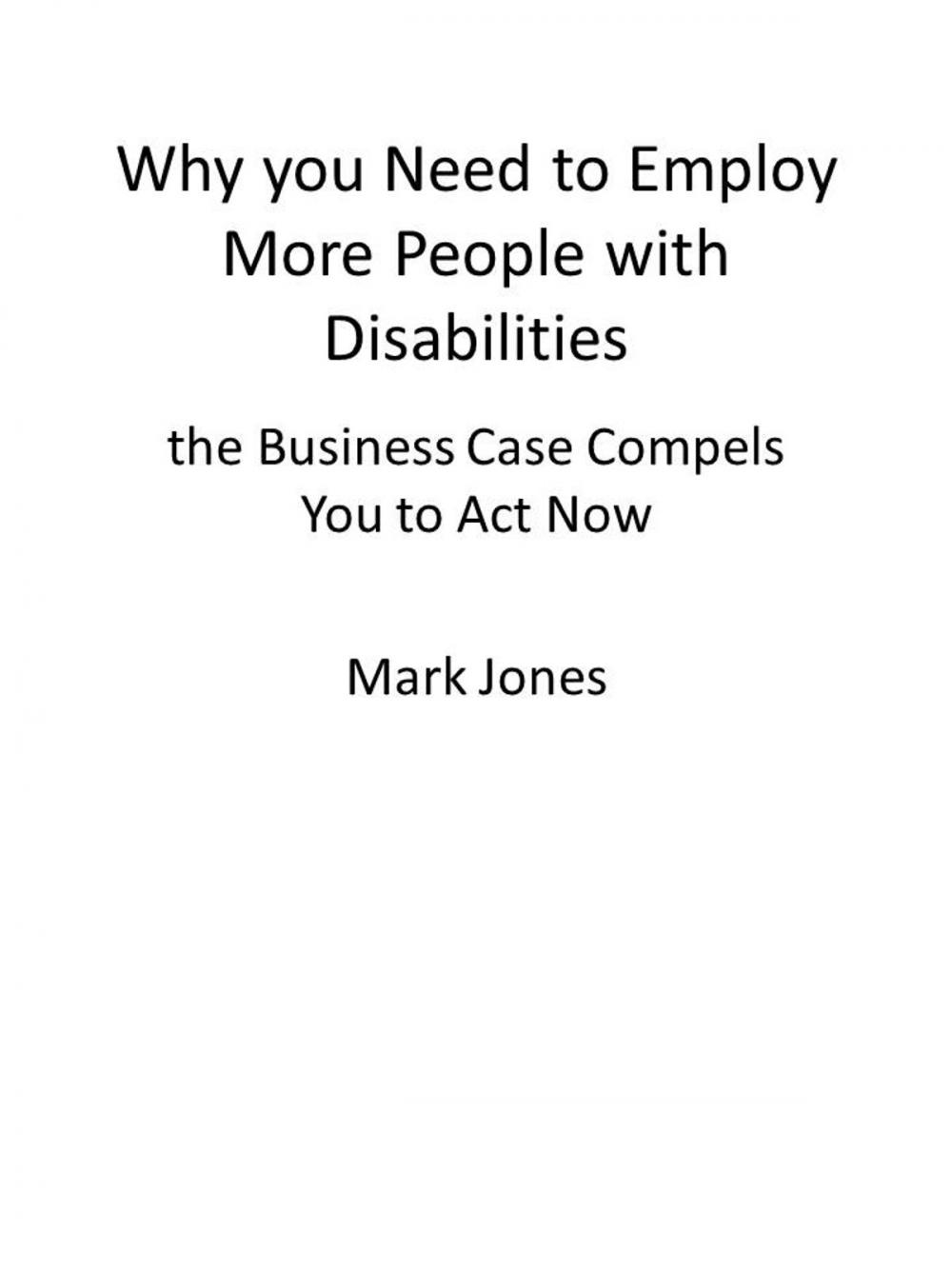 Big bigCover of Why you Need to Employ More People with Disabilities