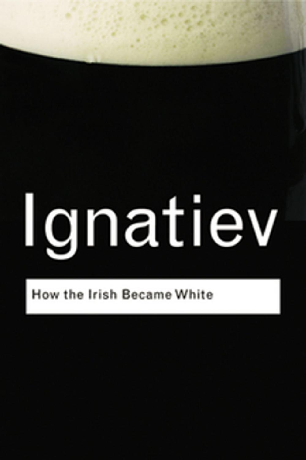 Big bigCover of How the Irish Became White