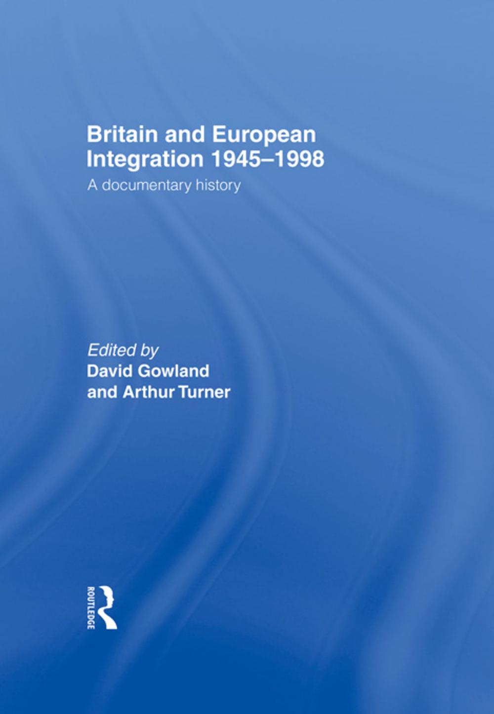 Big bigCover of Britain and European Integration 1945-1998