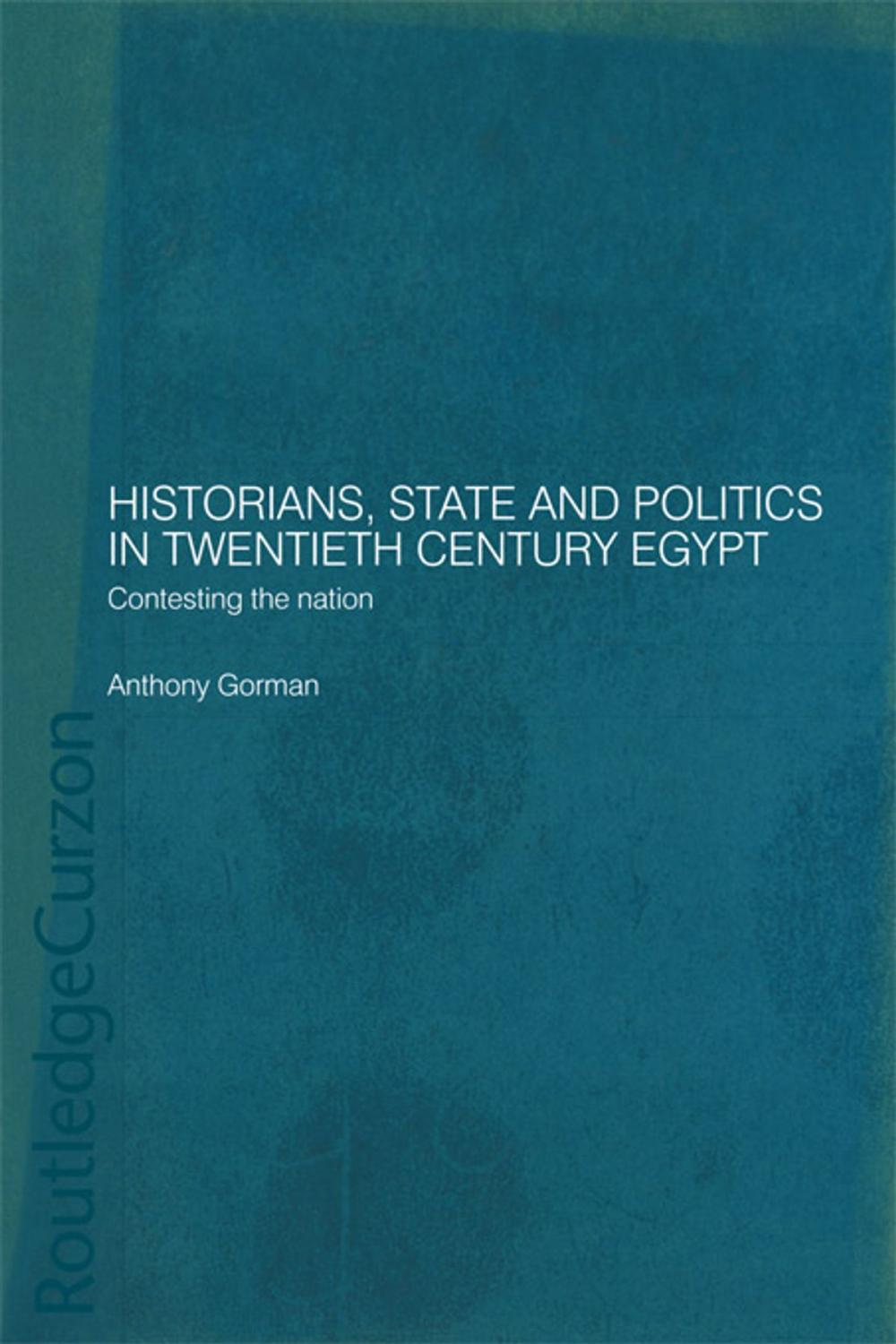 Big bigCover of Historians, State and Politics in Twentieth Century Egypt