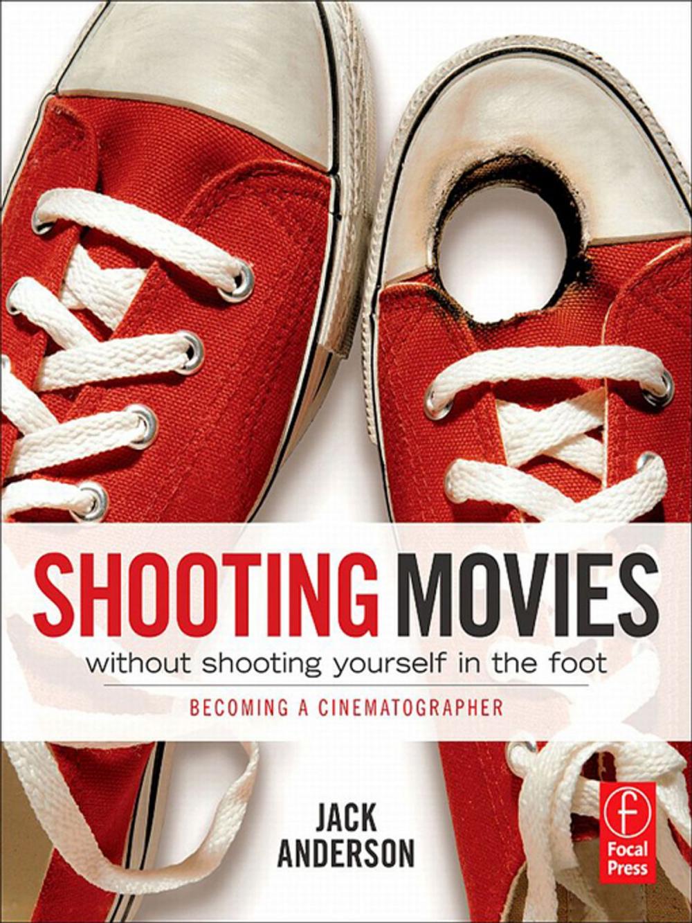 Big bigCover of Shooting Movies Without Shooting Yourself in the Foot