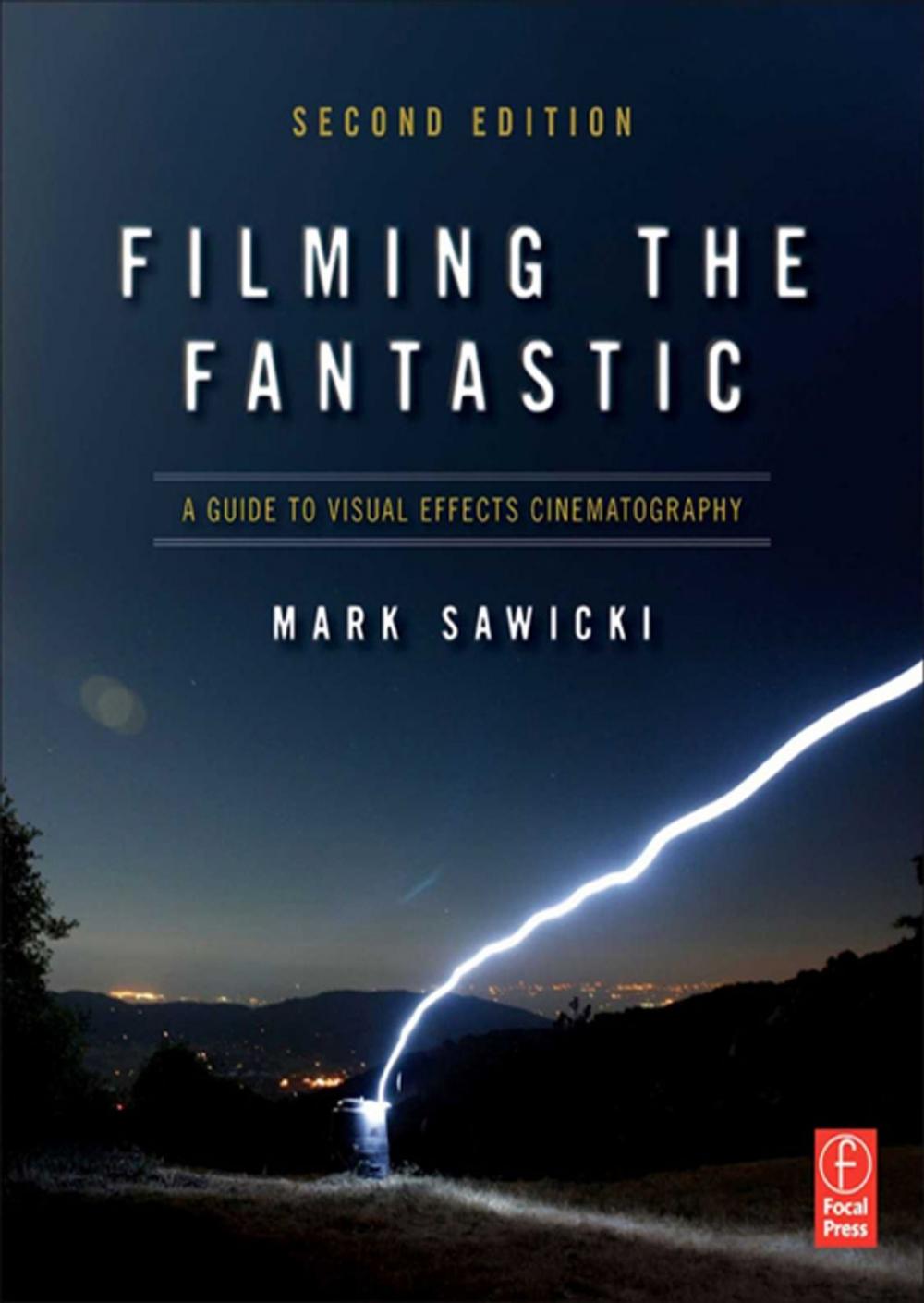 Big bigCover of Filming the Fantastic: A Guide to Visual Effects Cinematography