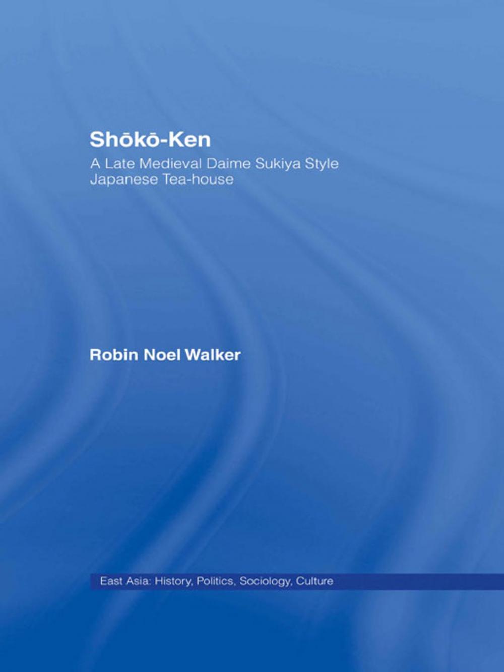 Big bigCover of Shoko-Ken: A Late Medieval Daime Sukiya Style Japanese Tea-House