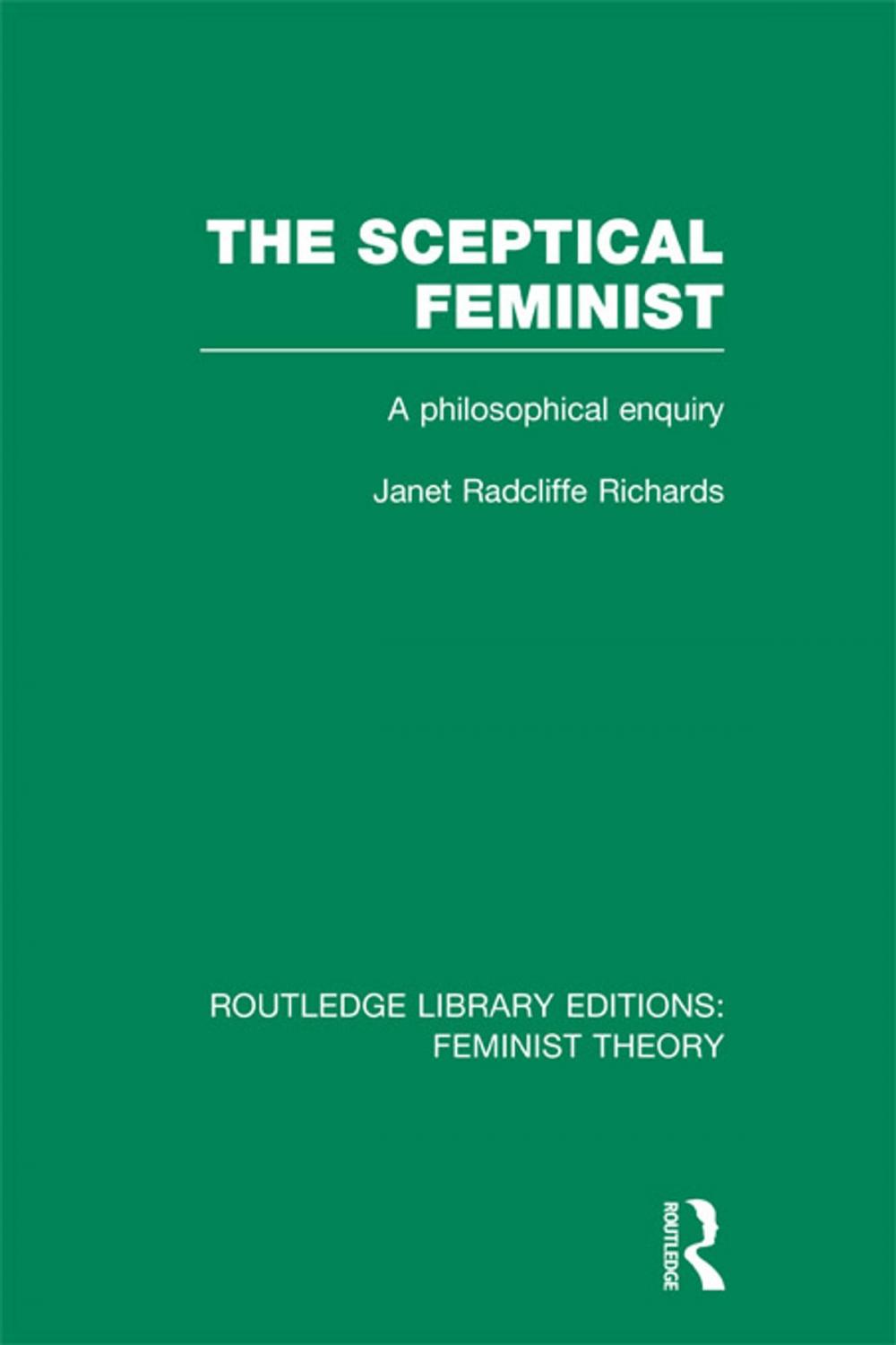 Big bigCover of The Sceptical Feminist (RLE Feminist Theory)