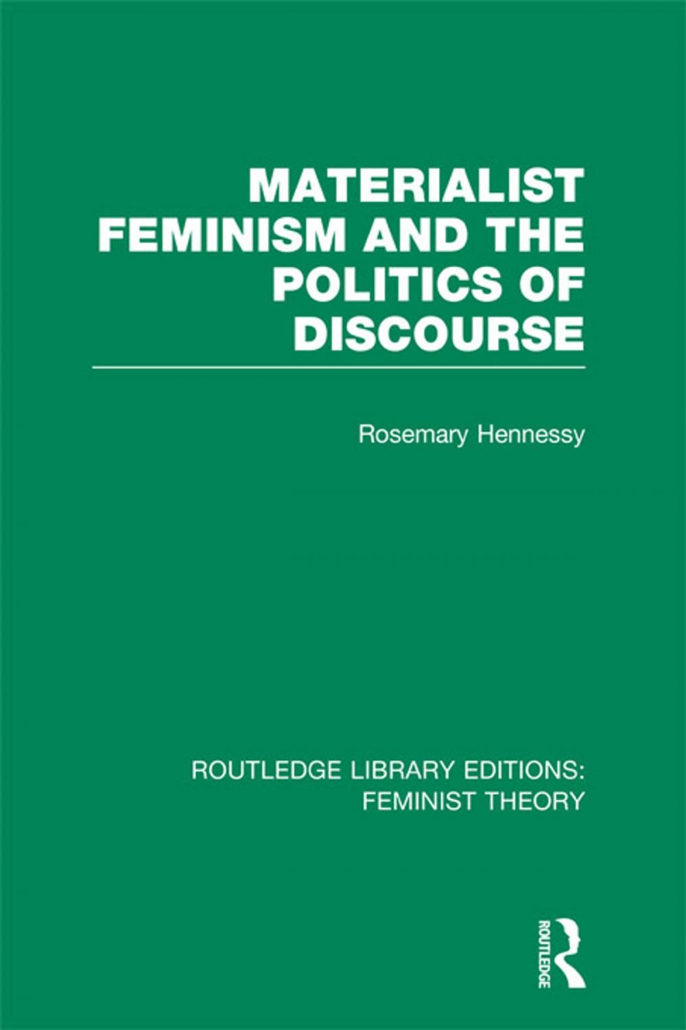 Big bigCover of Materialist Feminism and the Politics of Discourse (RLE Feminist Theory)