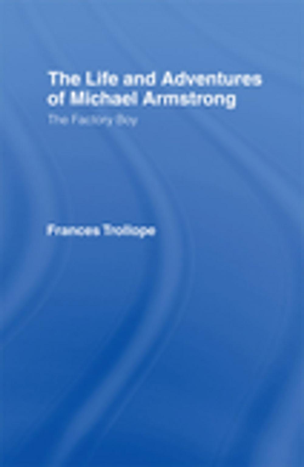 Big bigCover of The Life and Adventures of Michael Armstrong: the Factory Boy