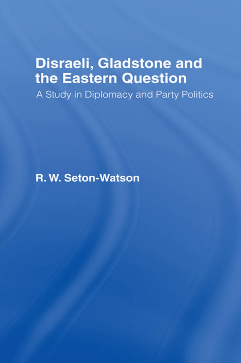 Big bigCover of Disraeli, Gladstone & the Eastern Question