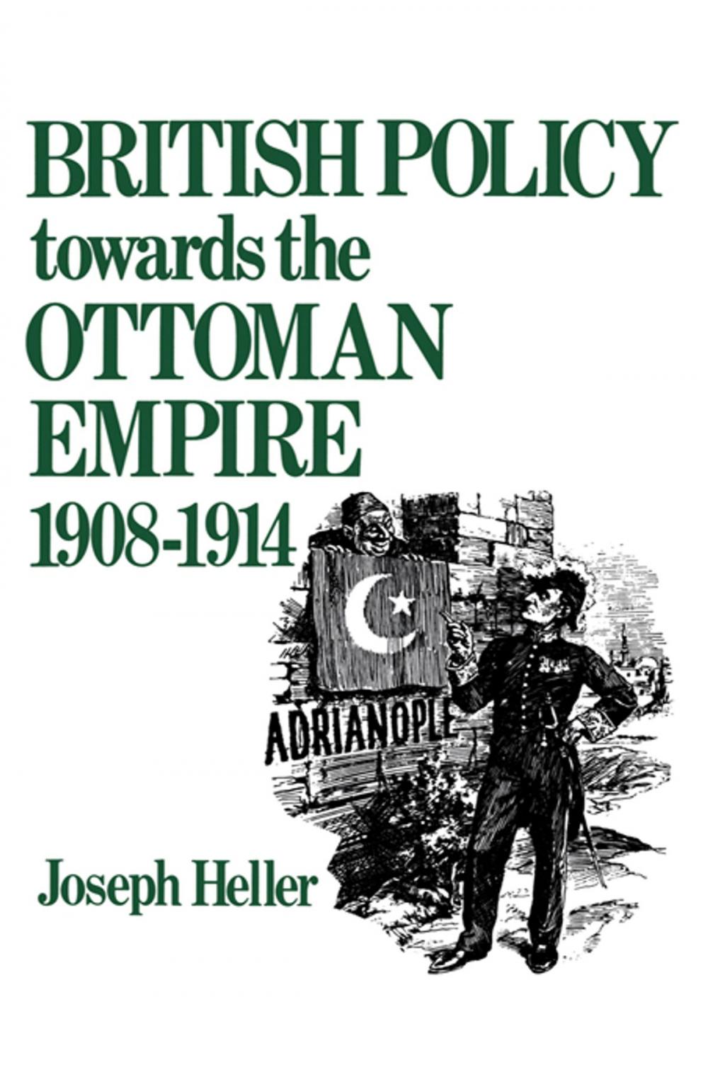 Big bigCover of British Policy Towards the Ottoman Empire 1908-1914