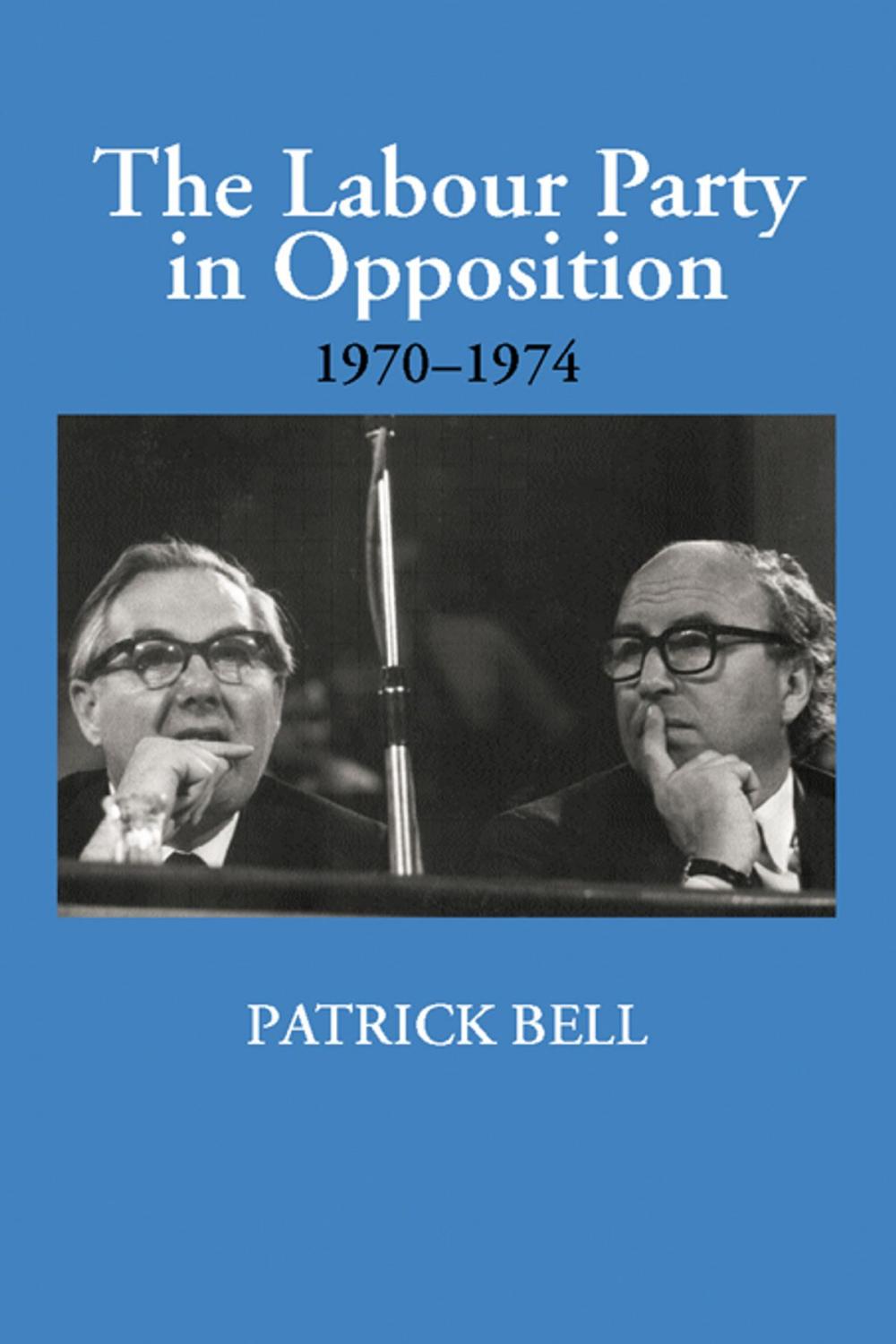 Big bigCover of The Labour Party in Opposition 1970-1974