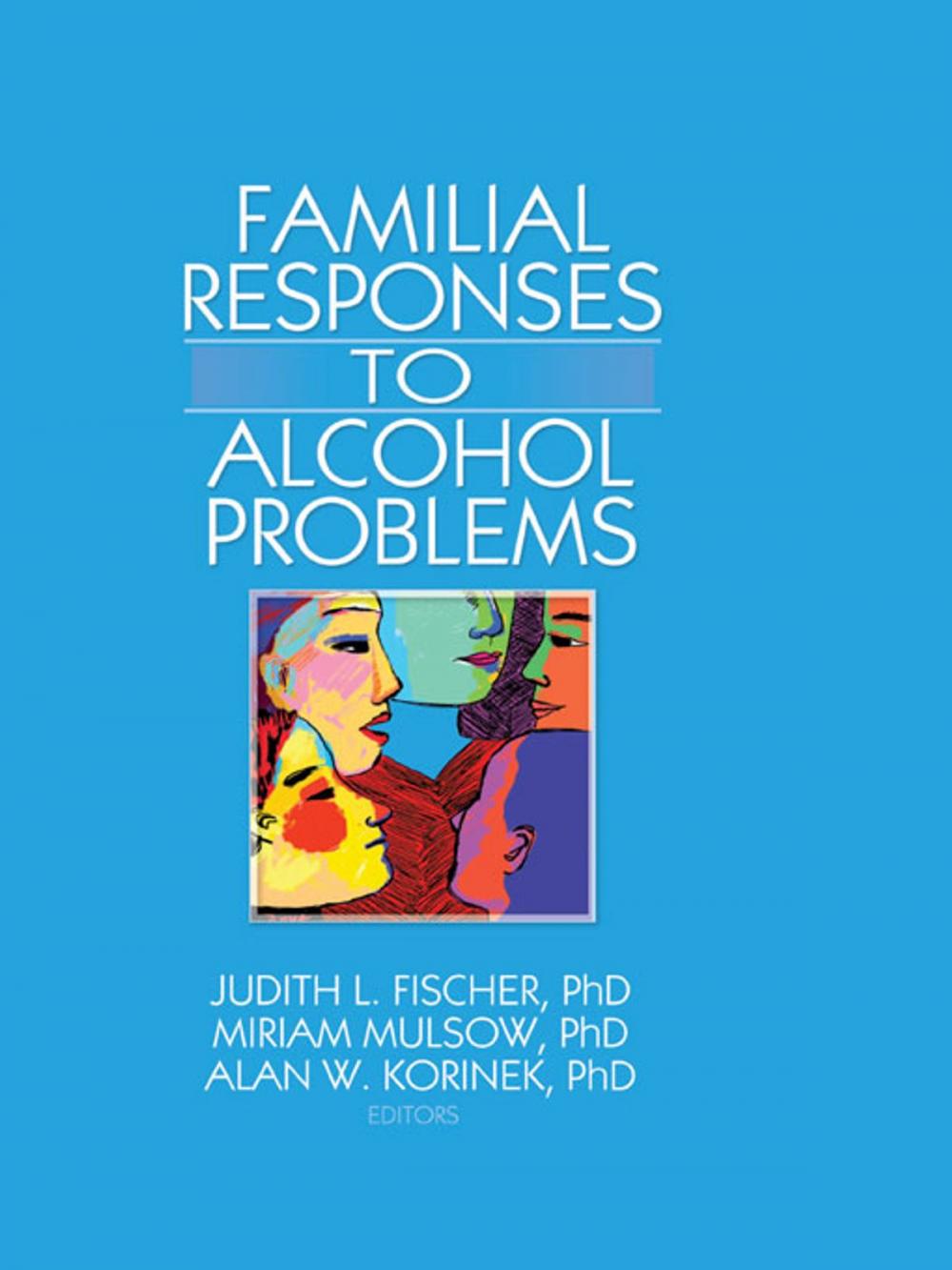 Big bigCover of Familial Responses to Alcohol Problems