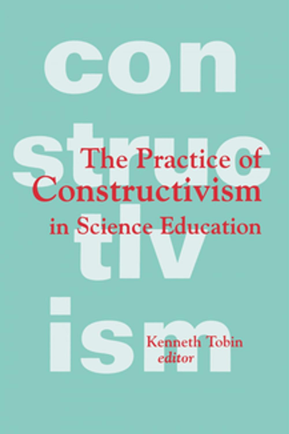 Big bigCover of The Practice of Constructivism in Science Education