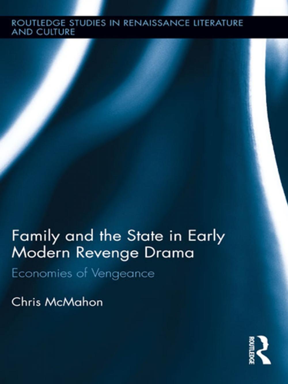 Big bigCover of Family and the State in Early Modern Revenge Drama