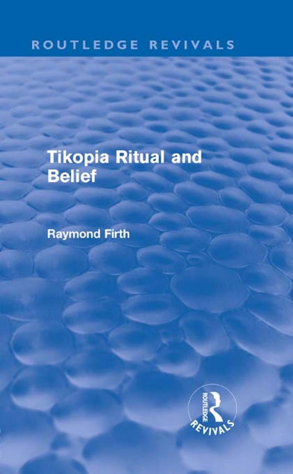 Big bigCover of Tikopia Ritual and Belief (Routledge Revivals)