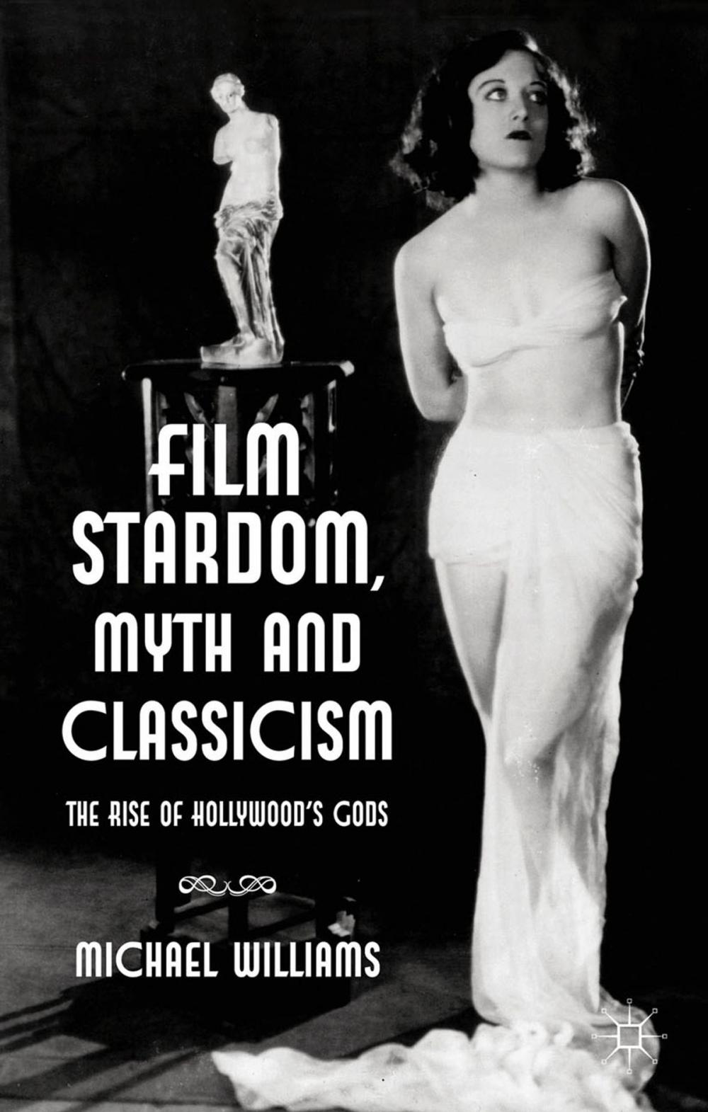 Big bigCover of Film Stardom, Myth and Classicism