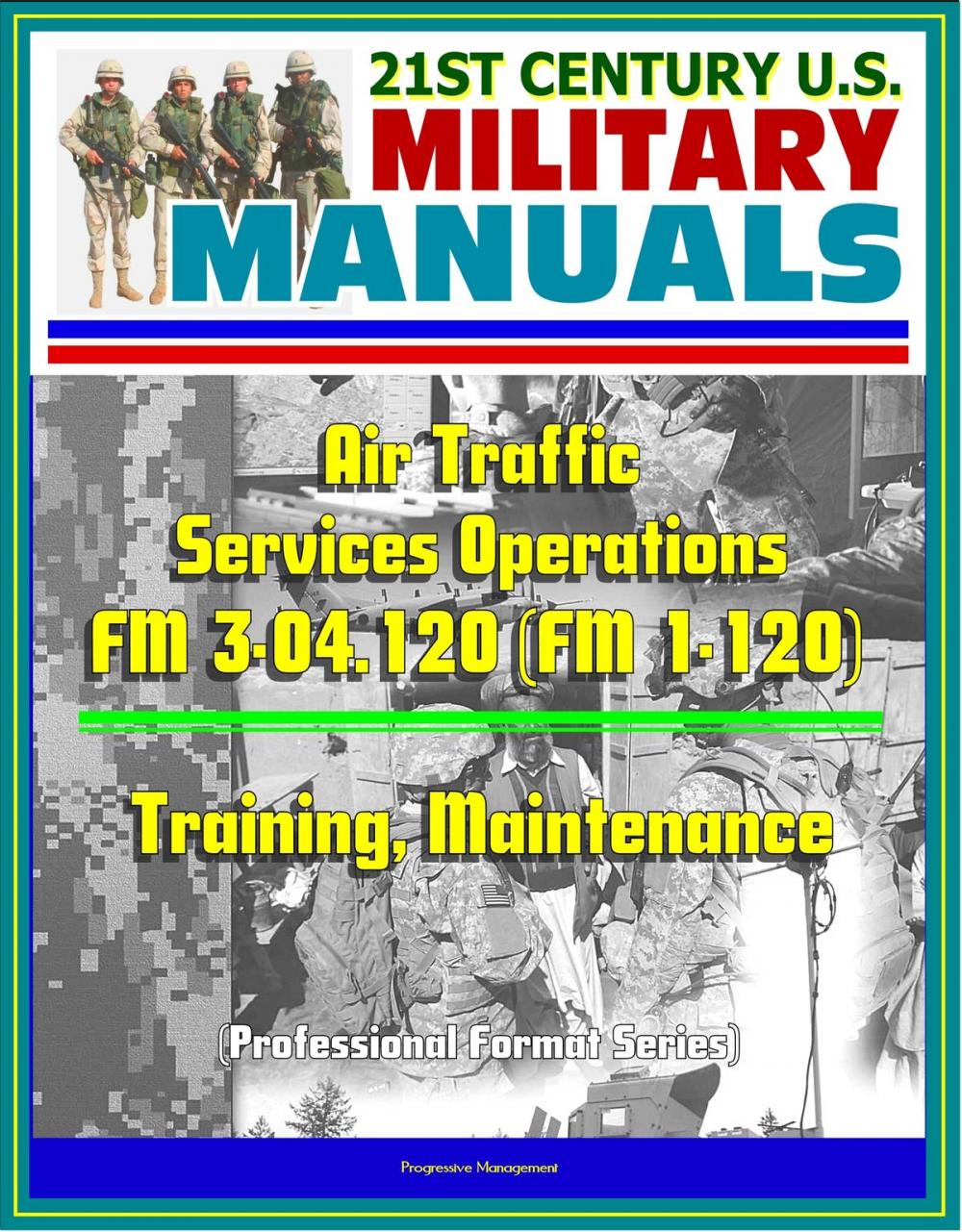 Big bigCover of 21st Century U.S. Military Manuals: Air Traffic Services Operations - FM 3-04.120 (FM 1-120) - Training, Maintenance (Professional Format Series)