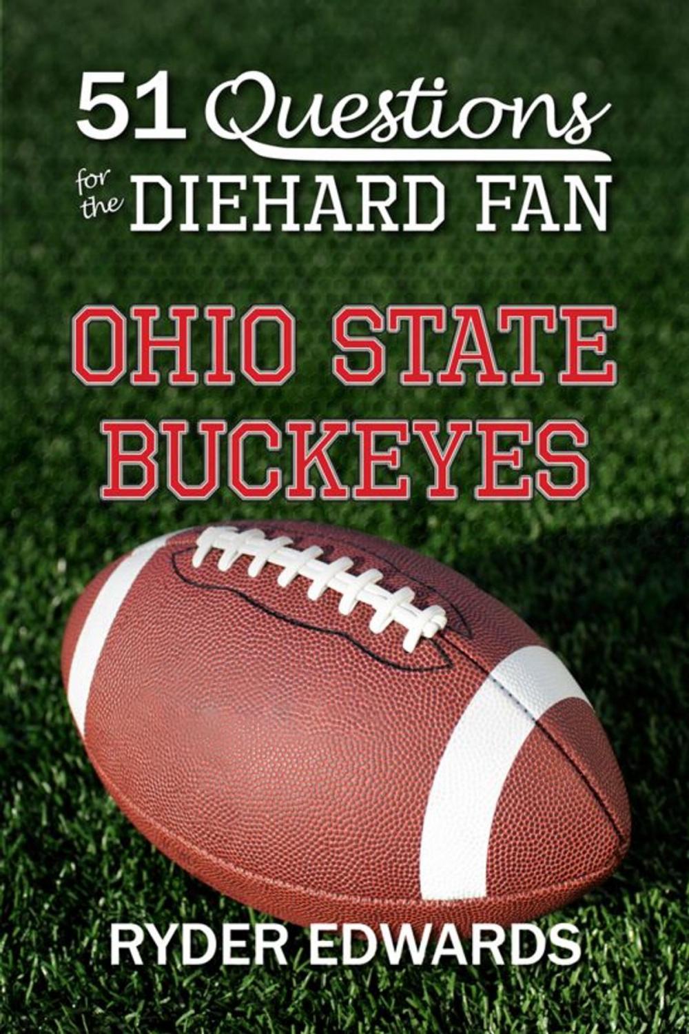 Big bigCover of 51 Questions for the Diehard Fan: Ohio State Buckeyes