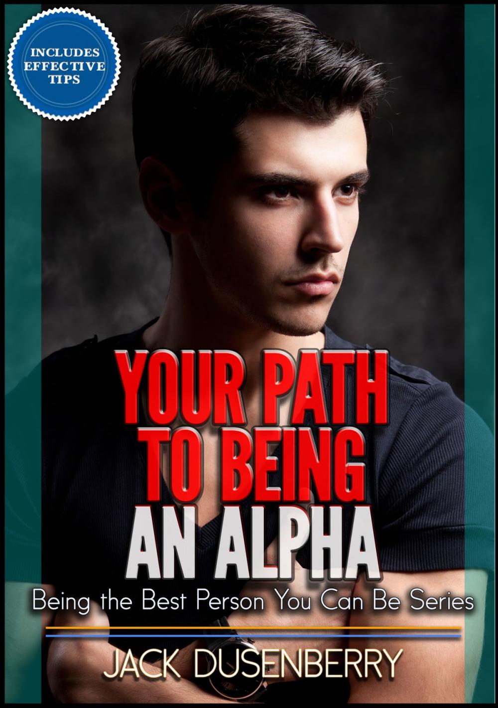 Big bigCover of Your Path To Being an Alpha (Being the Best Person You Can Be Series)