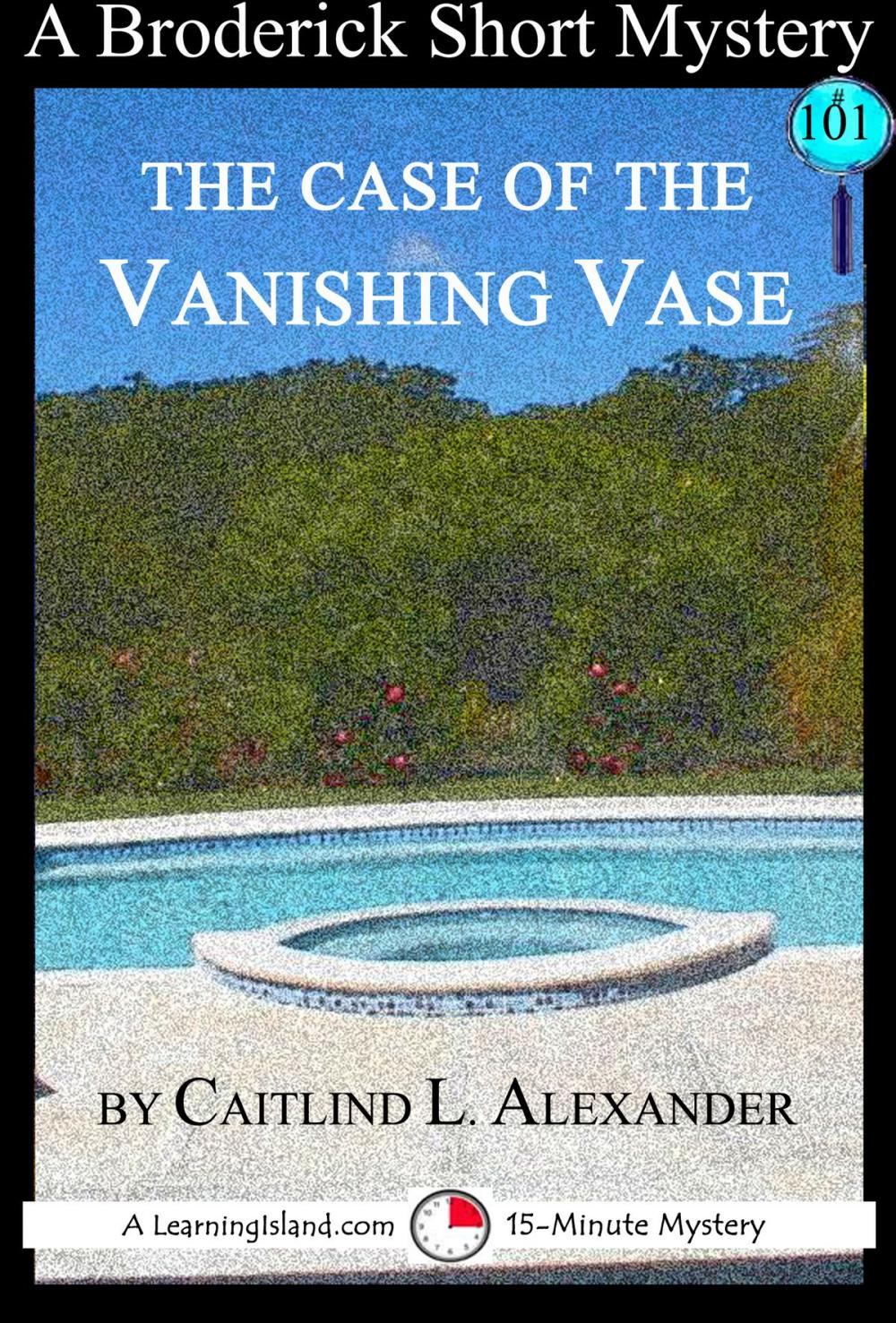 Big bigCover of The Case of the Vanishing Vase: A 15-Minute Brodericks Mystery