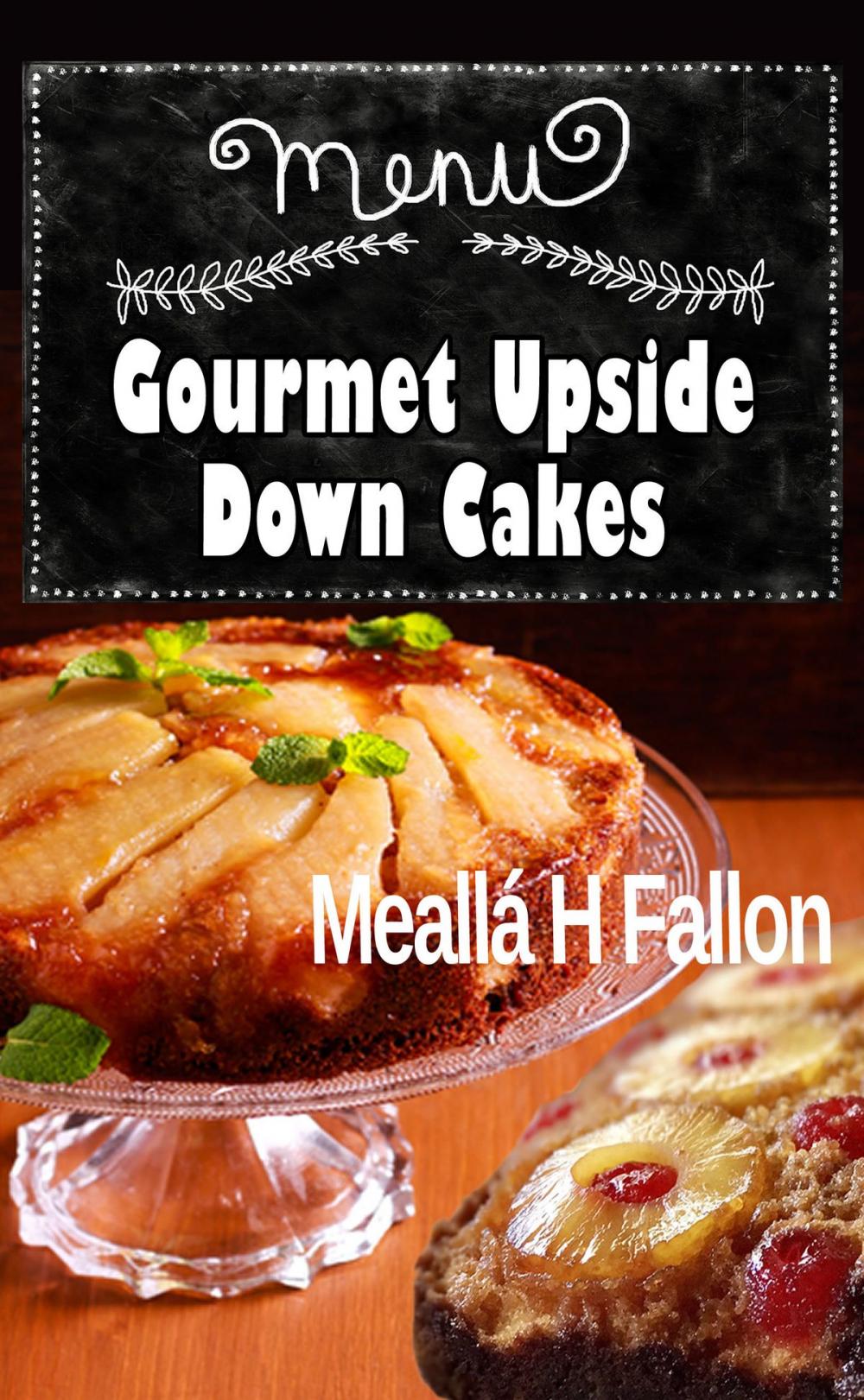 Big bigCover of Gourmet Upside Down Cakes