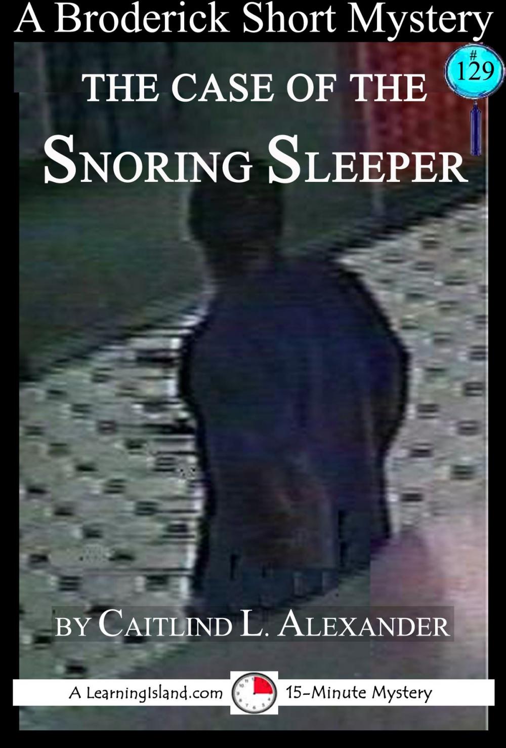 Big bigCover of The Case of the Snoring Sleeper: A 15-Minute Brodericks Mystery