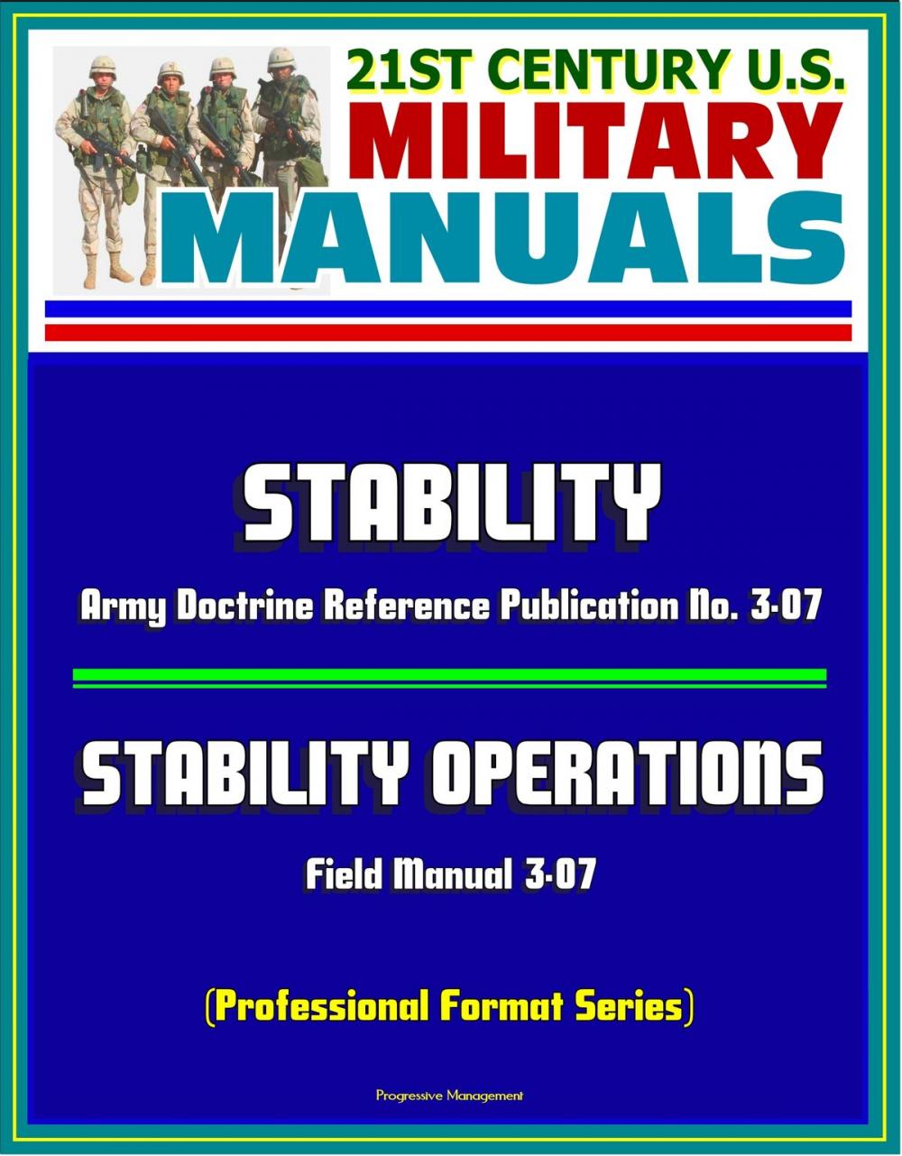 Big bigCover of 21st Century U.S. Military Manuals: Stability - Army Doctrine Reference Publication No. 3-07 and Stability Operations Field Manual 3-07 (Professional Format Series)