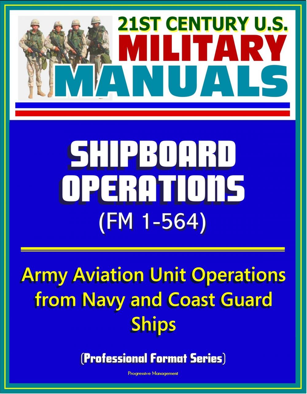 Big bigCover of 21st Century U.S. Military Manuals: Shipboard Operations (FM 1-564) - Army Aviation Unit Operations from Navy and Coast Guard Ships (Professional Format Series)
