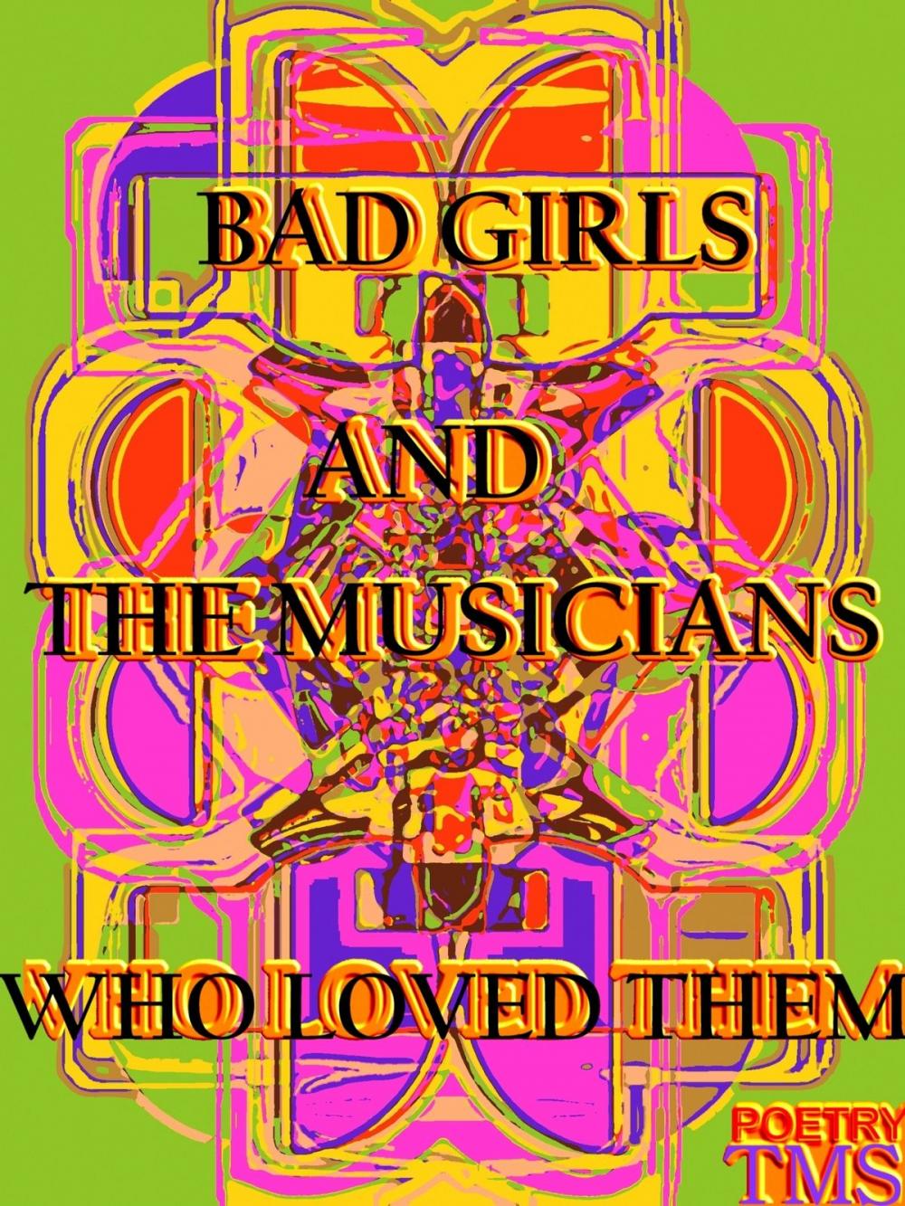 Big bigCover of Bad Girls And The Musicians Who Loved Them