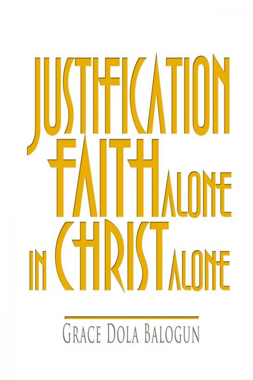 Big bigCover of Justification By Faith Alone In Christ Alone