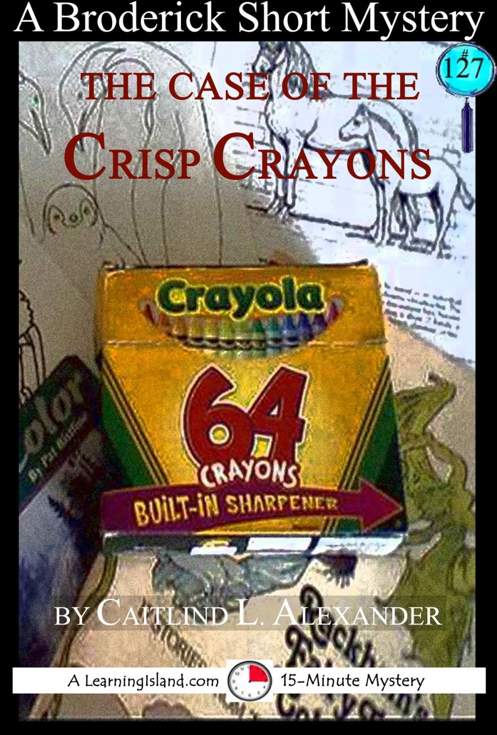 Big bigCover of The Case of the Crisp Crayons: A 15-Minute Brodericks Mystery