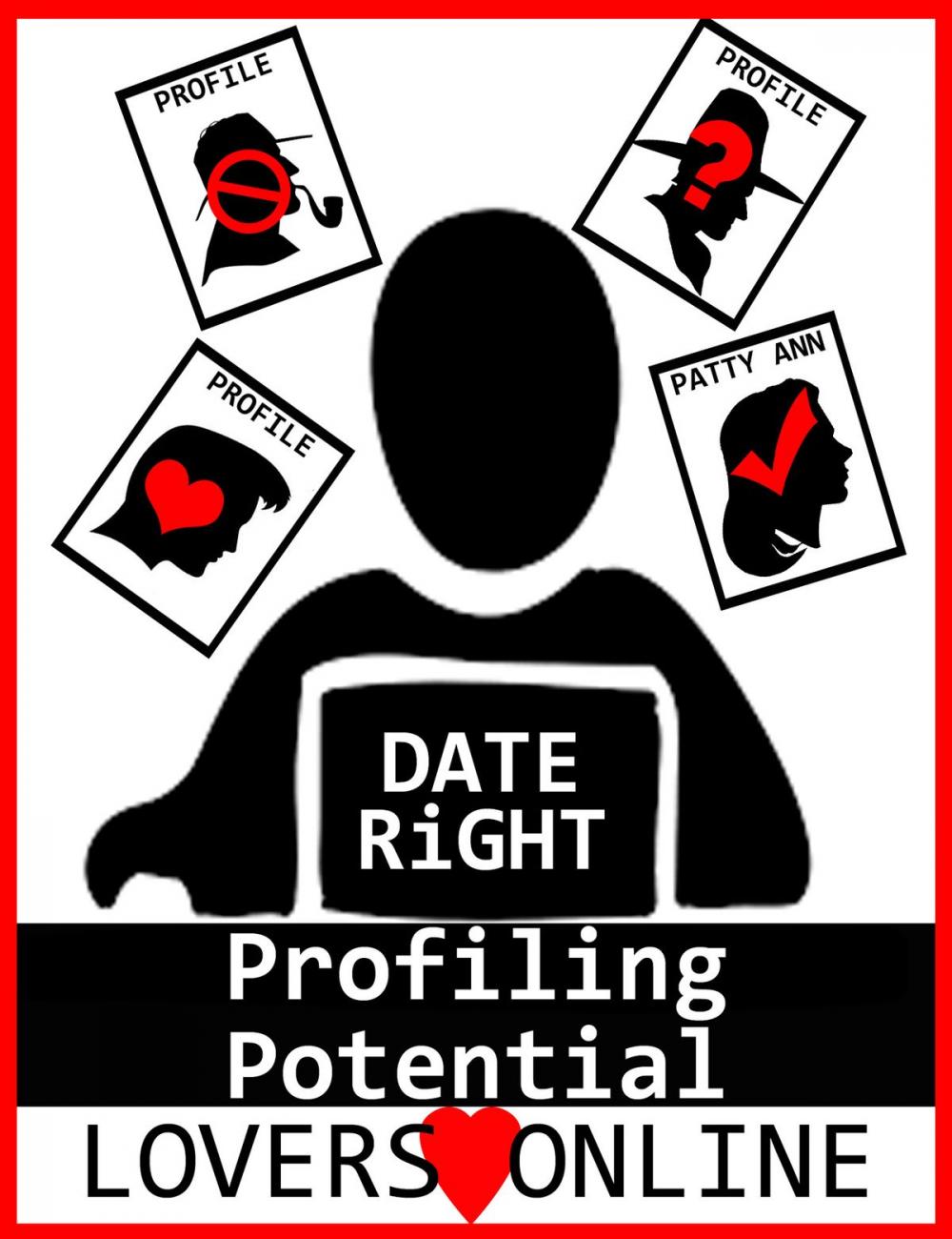 Big bigCover of DATE RiGHT: Profiling Potential Lovers Online