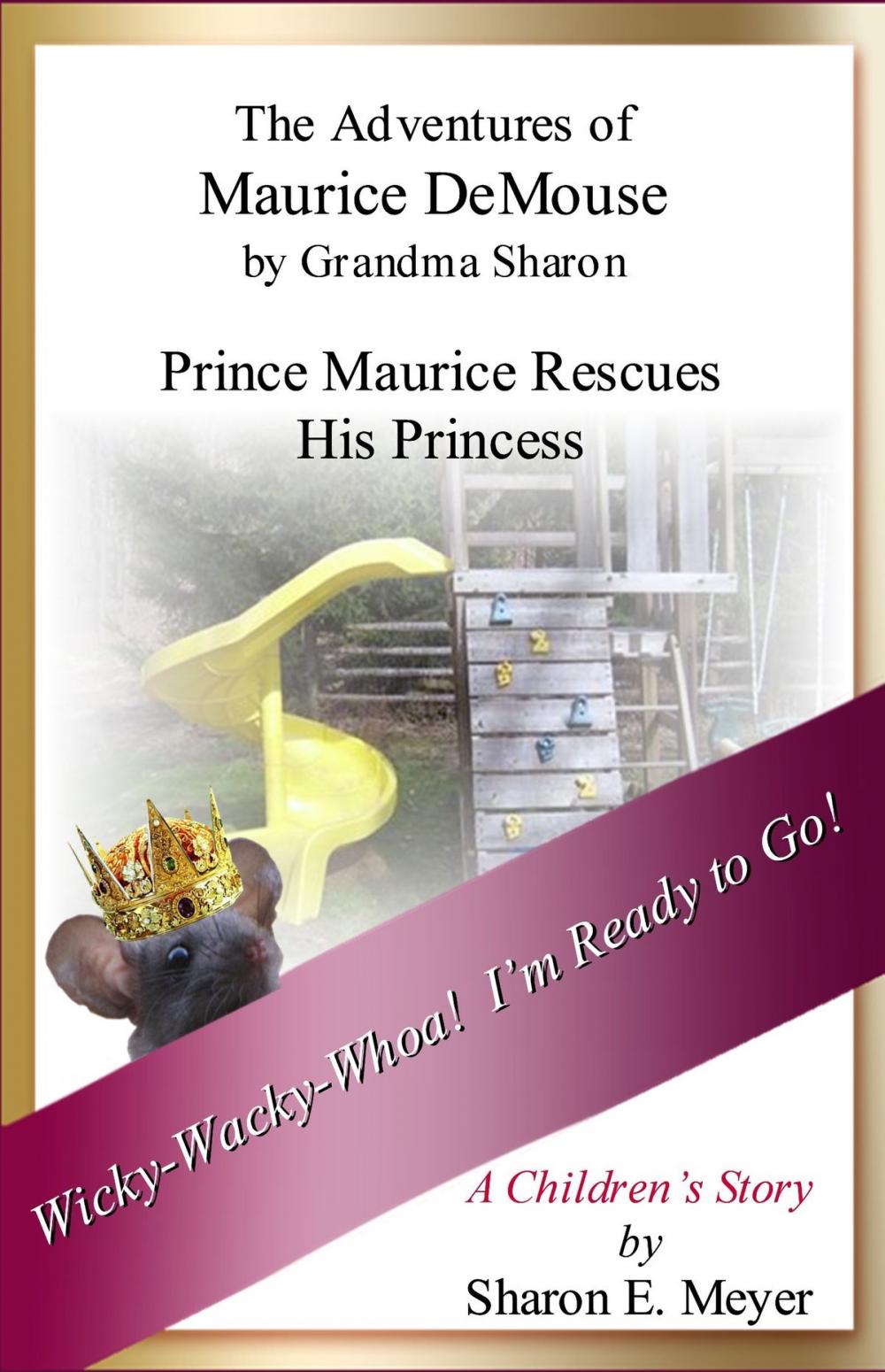 Big bigCover of The Adventures of Maurice DeMouse by Grandma Sharon, Prince Maurice Rescues His Princess