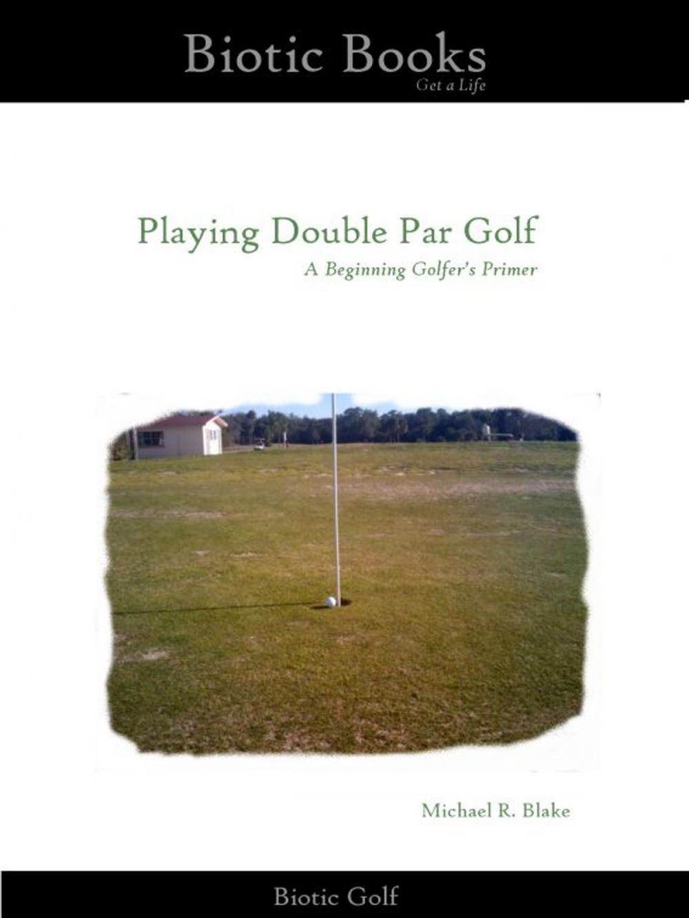 Big bigCover of Playing Double Par Golf: A Beginning Golfer’s Primer