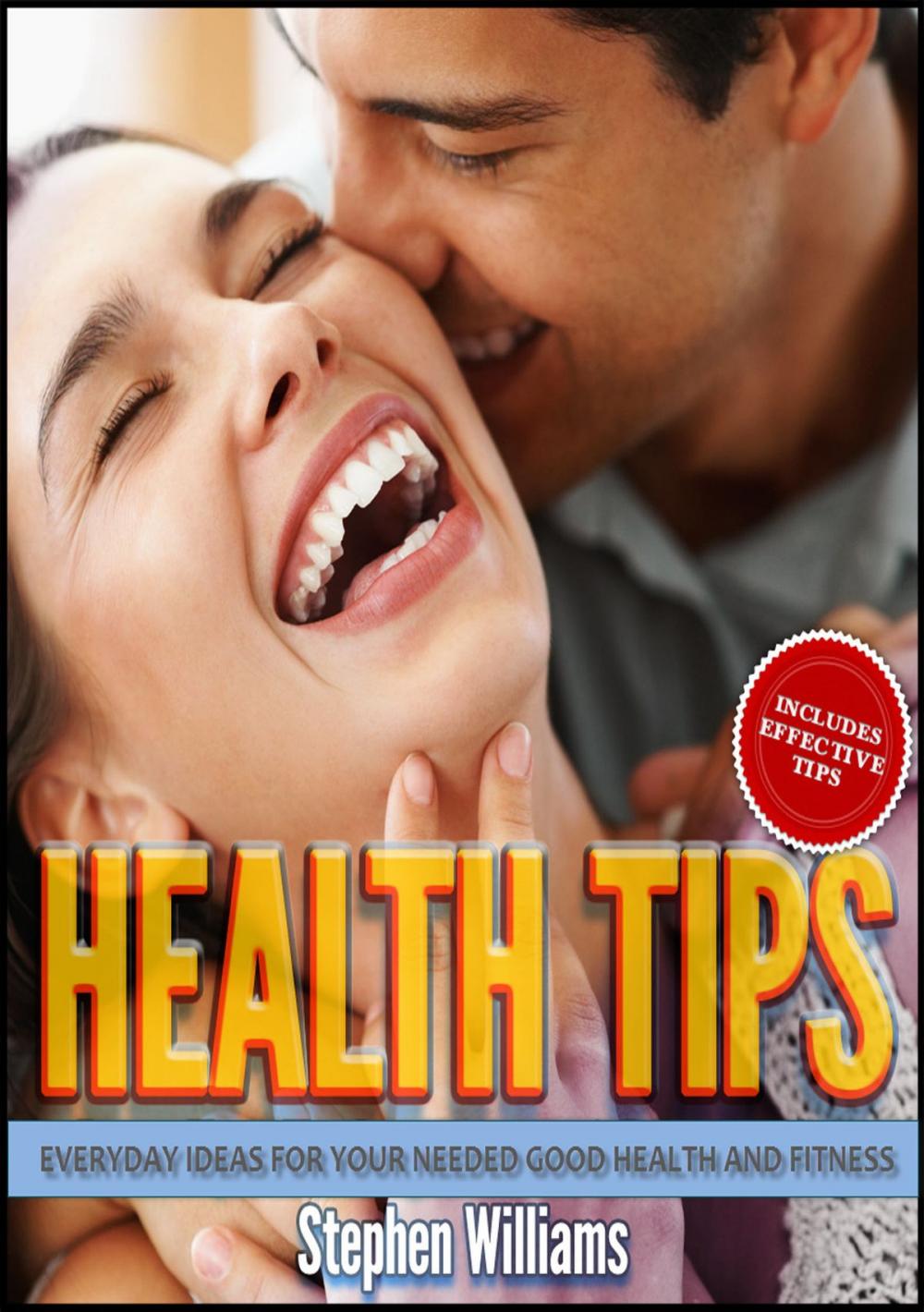 Big bigCover of Health Tips: Everyday Ideas For Your Needed Good Health and Fitness