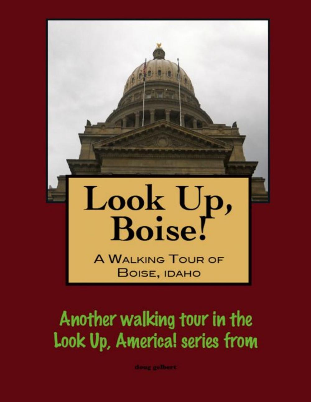 Big bigCover of Look Up, Boise! A Walking Tour of Boise, Idaho