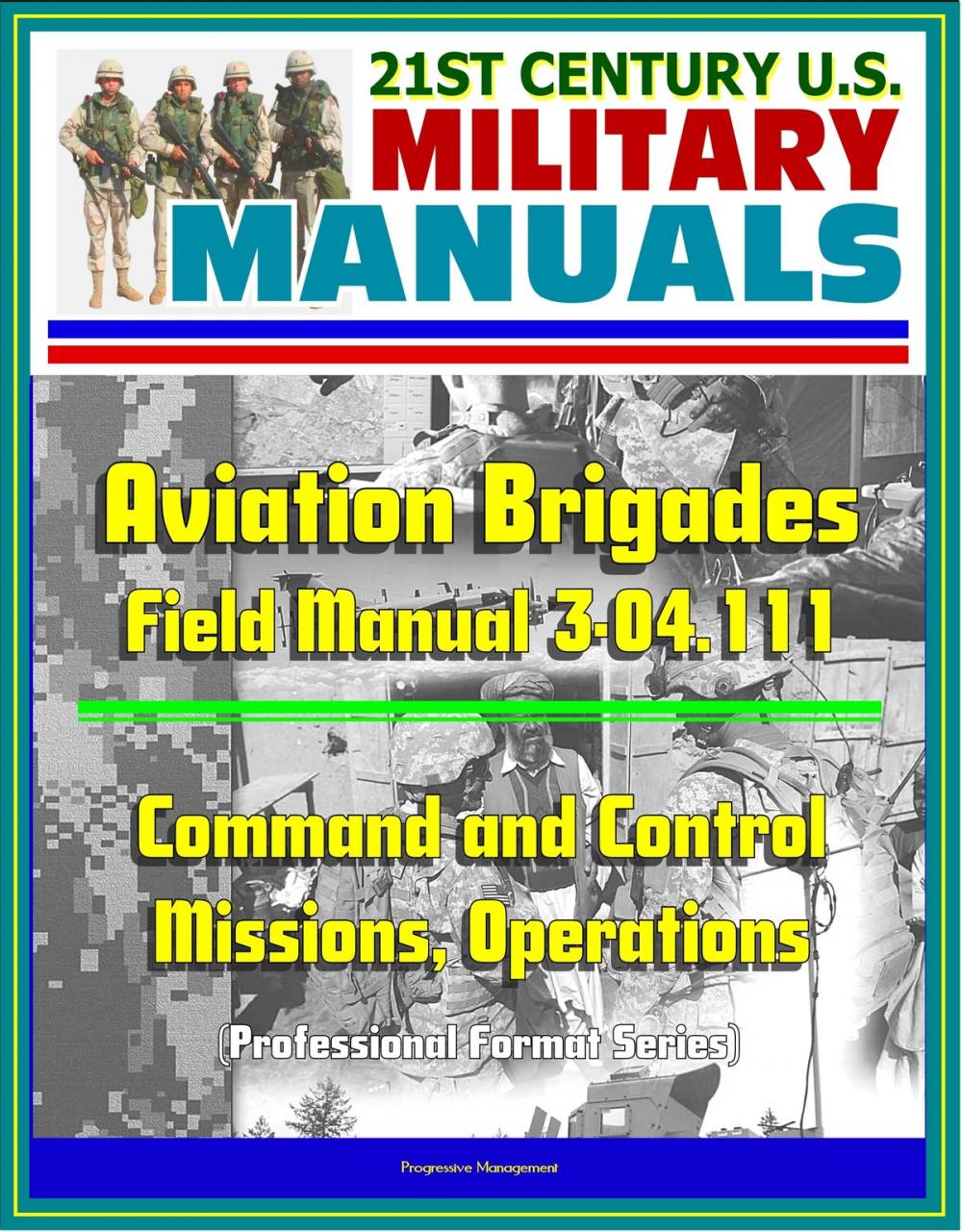 Big bigCover of 21st Century U.S. Military Manuals: Aviation Brigades Field Manual 3-04.111 - Command and Control, Missions, Operations (Professional Format Series)